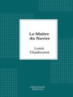 Ebook Le Maître du Navire di Louis Chadourne edito da Librorium Editions