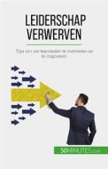 Ebook Leiderschap verwerven di Bertrand de Witte edito da 50Minutes.com (NL)
