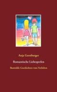 Ebook Romantische Liebesperlen di Anja Gerstberger edito da Books on Demand