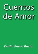 Ebook Cuentos de amor di Emilia Pardo Bazán edito da Emilia Pardo Bazán