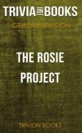 Ebook The Rosie Project by Graeme Simsion (Trivia-On-Books) di Trivion Books edito da Trivion Books