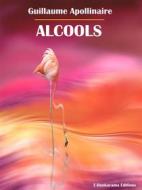Ebook Alcools di Guillaume Apollinaire edito da E-BOOKARAMA