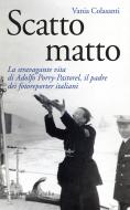 Ebook Scatto matto di Vania Colasanti edito da Marsilio