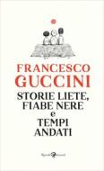 Ebook Storie liete, fiabe nere e tempi andati di Guccini Francesco edito da Rizzoli Lizard