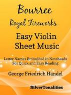 Ebook Bourree the Royal Fireworks Easy Violin Sheet Music di Silvertonalities edito da SilverTonalities