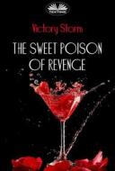Ebook The Sweet Poison Of Revenge di Victory Storm edito da Tektime