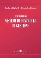 Ebook Esercizi di Sistemi di Controllo di Gestione di B. Bigliardi, A. I. Dormio edito da Società Editrice Esculapio