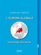 Ebook L'Europa globale di Gianluca Bocchi edito da Edizioni Studium S.r.l.