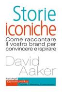 Ebook Storie iconiche di David Aaker edito da Franco Angeli Edizioni