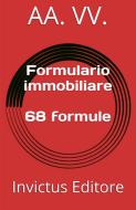 Ebook Formulario immobiliare di AA. VV. edito da Invictus Editore