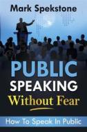 Ebook Public speaking without fear di Mark Speakstone edito da Youcanprint