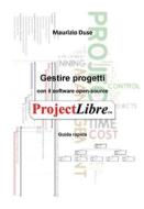 Ebook Gestire progetti con il software open-source ProjectLibre di Maurizio Duse edito da Youcanprint