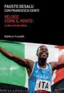 Ebook Veloce come il vento di Fausto Desalu edito da Baldini+Castoldi