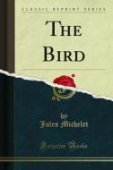 Ebook The Bird di Jules Michelet edito da Forgotten Books