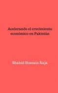 Ebook Acelerando El Crecimiento Económico En Pakistán di Shahid Hussain Raja edito da Babelcube Inc.