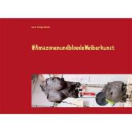 Ebook #AmazonenundbloedeWeiberkunst di Inez Dr. Gitzinger-Albrecht edito da Books on Demand