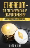 Ebook Ethereum  - The Next Generation of Cryptocurrency di Akira Sato edito da Books on Demand