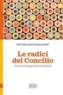 Ebook Le Radici del Concilio di Michele Giulio Masciarelli edito da EDB - Edizioni Dehoniane Bologna
