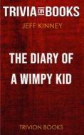 Ebook The Diary of a Wimpy Kid by Jeff Kinney (Trivia-On-Books) di Trivion Books edito da Trivion Books
