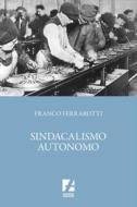 Ebook Sindacalismo autonomo di Franco Ferrarotti edito da Bibliotheka