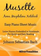 Ebook Musette Anna Magdalena Notebook Easy Piano Sheet Music di Silvertonalities edito da SilverTonalities