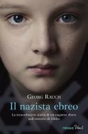 Ebook Il nazista ebreo di Rauch Georg edito da Piemme