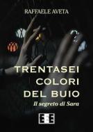 Ebook Trentasei colori del buio di Raffaele Aveta edito da Edizioni Esordienti E-book