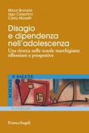 Ebook Disagio e dipendenza nell'adolescenza di Micol Bronzini, Ugo Ciaschini, Carla Moretti edito da Franco Angeli Edizioni