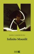 Ebook Infinito Moonlit di Gamberini Sara edito da NN editore