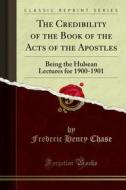 Ebook The Credibility of the Book of the Acts of the Apostles di Frederic Henry Chase edito da Forgotten Books