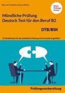 Ebook Mündliche Prüfung Deutsch für den Beruf DTB/BSK B2 di Rosa von Trautheim, Lara Pilzner edito da Books on Demand