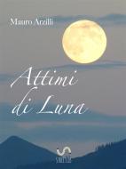 Ebook Attimi di Luna di Mauro Arzilli edito da Publisher s15817