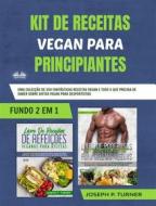 Ebook Kit De Receitas Vegan Para Principiantes di Joseph P. Turner edito da Tektime