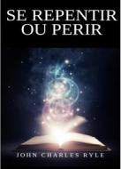 Ebook Se repentir ou périr di John Charles Ryle edito da Timothée Luwewe