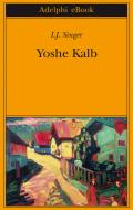 Ebook Yoshe Kalb di I.J. Singer edito da Adelphi