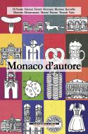 Ebook Monaco d'autore di Di Natale Silvia, Falcioni Mauro, Fioretti Francesco, Hermann Elisa, Klevisser Florinda, Kuruvilla Gabriella, Merenda Stefano, Montemarano Marco, Morani Simona, Patrone Marco, Treusch Nino, Vairo Valeria edito da Morellini Editore