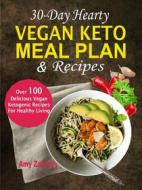 Ebook 30-Day Hearty Vegan Keto Meal Plan & Recipes: Over 100 Delicious Vegan Ketogenic Recipes For Healthy Living di Amy Zackary edito da Lovert Press