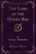Ebook The Lore of the Honey-Bee di Tickner Edwardes edito da Forgotten Books