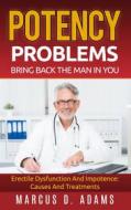 Ebook Potency Problems: Bring Back The Man In You di Marcus D. Adams edito da Books on Demand