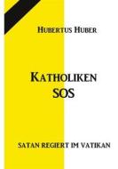 Ebook Katholiken-SOS di Hubertus Huber edito da Books on Demand