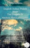 Ebook English Italian Polish Bible - The Gospels IV - Matthew, Mark, Luke & John di Truthbetold Ministry edito da TruthBeTold Ministry