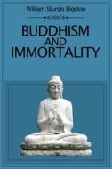 Ebook Buddhism and Immortality di William Sturgis Bigelow edito da Dnl Media