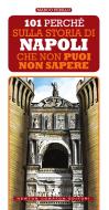 Ebook 101 perché sulla storia di Napoli che non puoi non sapere di Marco Perillo edito da Newton Compton Editori
