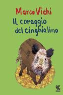 Ebook Il coraggio del cinghialino di Marco Vichi edito da Guanda