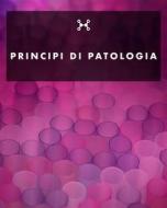 Ebook Principi di Patologia di Lia Nussor edito da Lia Nussor