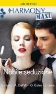 Ebook Nobile seduzione di Sandra Hyatt, Anna DePalo, Olivia Gates, Jennifer Lewis edito da HarperCollins Italia