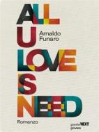 Ebook All U Love Is Need di Arnaldo Funaro edito da goWare & Guerini Next
