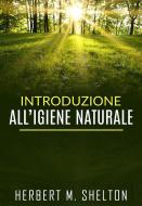 Ebook Introduzione all’Igiene naturale di Herbert M. Shelton edito da Youcanprint