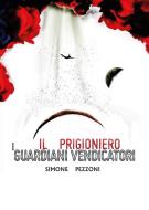 Ebook I guardiani vendicatori - Il prigioniero di Simone Pezzoni edito da Youcanprint