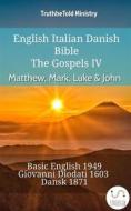 Ebook English Italian Danish Bible - The Gospels IV - Matthew, Mark, Luke & John di Truthbetold Ministry edito da TruthBeTold Ministry